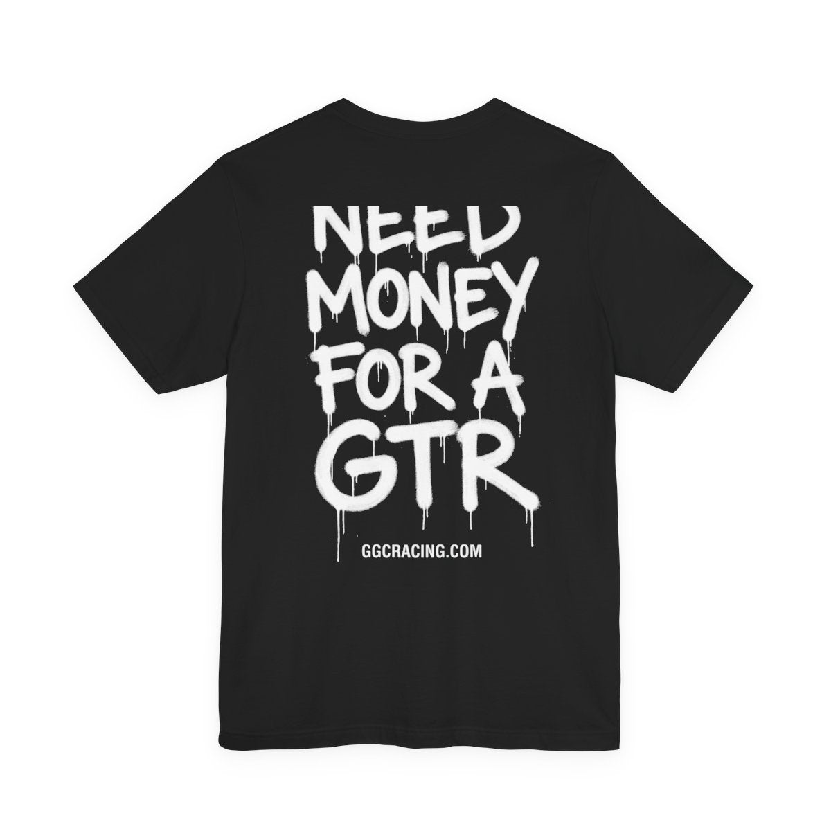 NEED MONEY FOR A GTR Tee