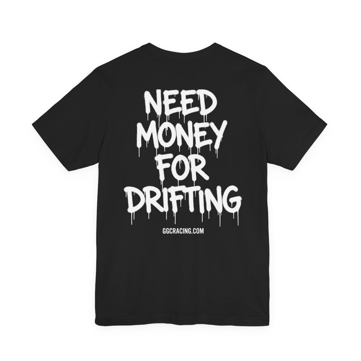 NEED MONEY FOR DRIFTING Tee